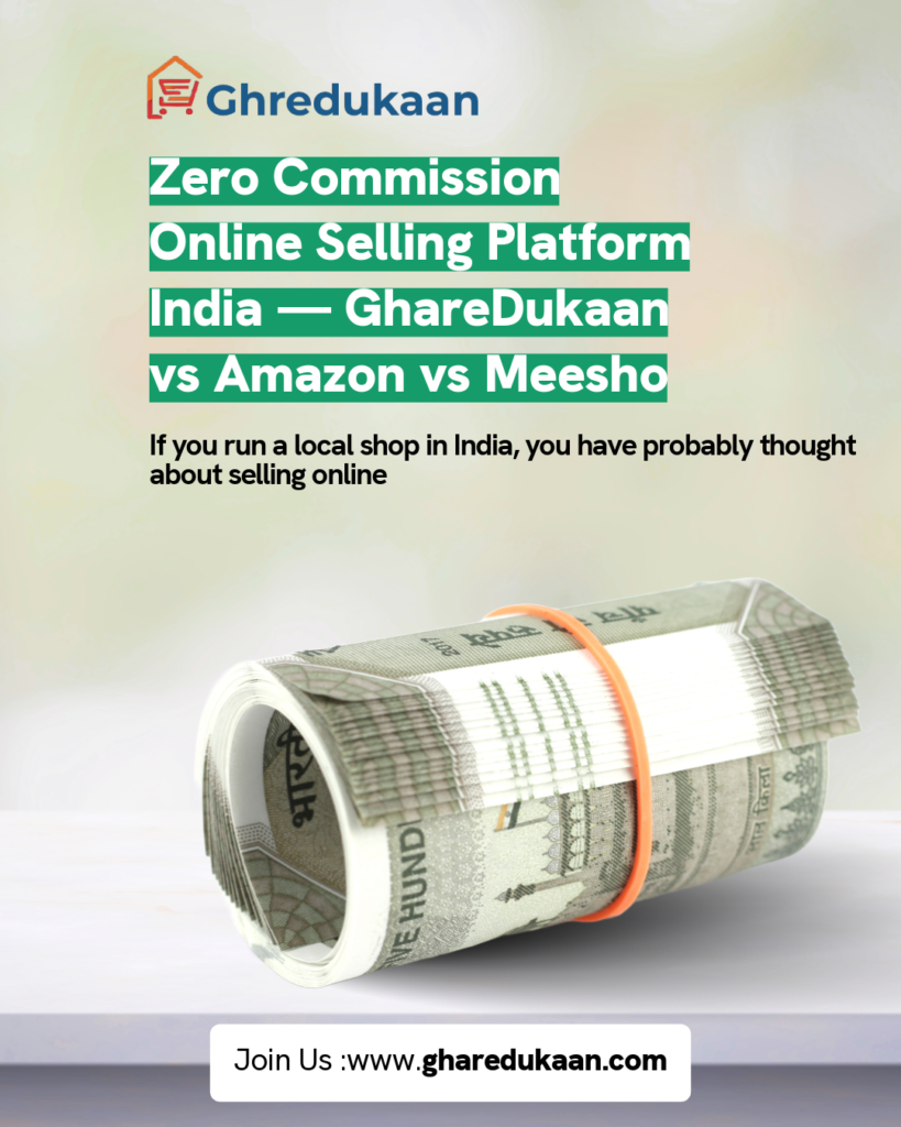 Zero Commission Online Selling Platform India — GhareDukaan vs Amazon vs Meesho